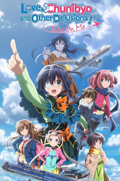 Love, Chunibyo & Other Delusions the Movie: Take on Me!
